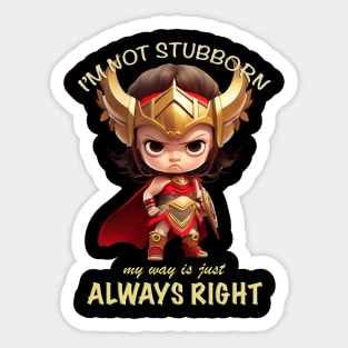 Character I'm Not Stubborn My Way Is Just Always Right Cute Adorable Funny Quote Sticker